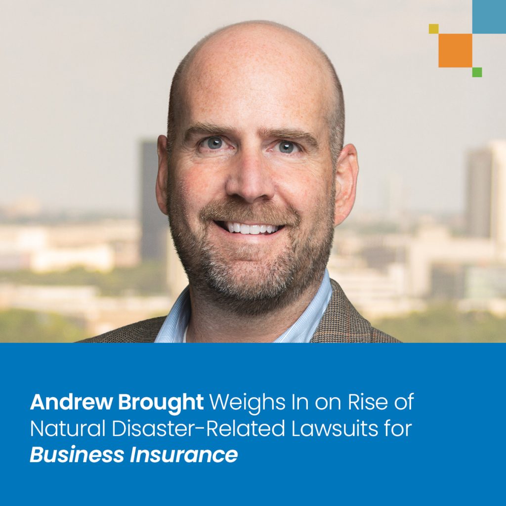 Andrew Brought Weighs In on Rise of Natural Disaster-Related Lawsuits for Business Insurance