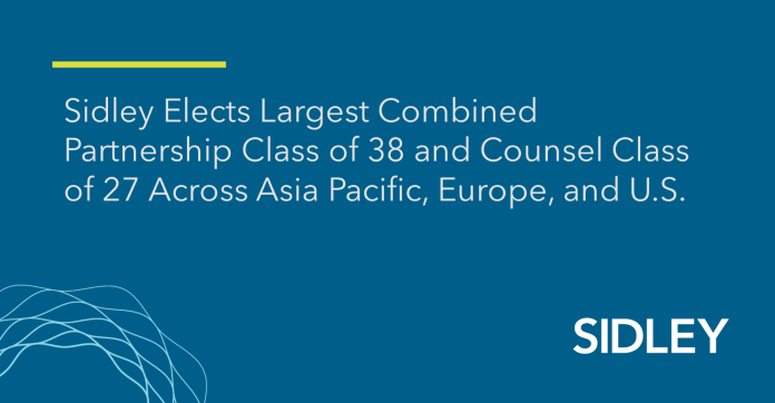 Sidley Elects Largest Combined Partnership Class of 38 and Counsel Class of 27 Across Asia Pacific, Europe, and U.S. | News